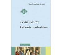 La filosofia verso la religione. Nuova ediz.