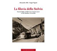 La Filovia dello Stelvio. Storia di Dighe e di Filovie per Trasporto Merci in Al