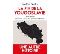 La fin de la Yougoslavie, 1991-1999: Vraies causes et conséquences des guerres des Balkans