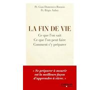 La fin de vie : Ce que l'on sait, ce que l'on peut faire, comment s'y préparer