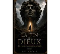 La Fin des Dieux: À l'aube d'une nouvelle ère