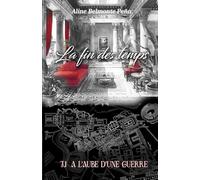 La fin des temps: T1 A l'aube d'une guerre