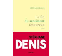 La fin du sentiment amoureux: Roman