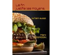 La fin justifie les moyens, la faim aussi.: 49