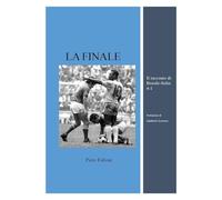 La finale. Il racconto di Brasile-Italia 4-1