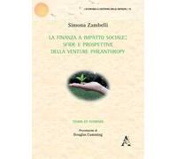 La finanza a impatto sociale. Sfide e prospettive della Venture philantropy. Teoria ed evidenza