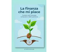 La finanza che mi piace: Il potere dell'interesse composto e della pazienza