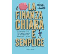 FINANZA CHIARA E SEMPLICE - ZUCCONI GINEVRA - HarperCollins Italia