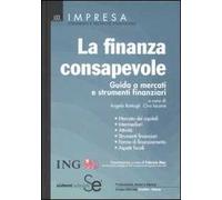 La finanza consapevole. Guida a mercati e strumenti finanziari