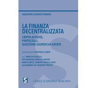 La finanza decentralizzata. Cripto-attività, protocolli, questioni giuridi...