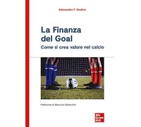 La finanza del goal. Come si crea valore nel calcio