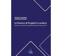 Libri Angelo Deiana - La Finanza Di Progetto In Pratica. Approcci Economici, Log