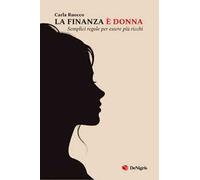 La finanza è donna. Semplici regole per essere più ricchi