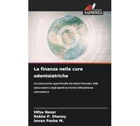 La finanza nelle cure odontoiatriche: Una panoramica approfondita dei sistemi finanziari, delle assicurazioni e degli aspetti economici dell'assistenza odontoiatrica