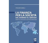 La finanza per la società. Dal dominio al servizio. Cenni sulla necessità di una