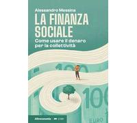 La finanza sociale. Come usare il denaro per la collettività