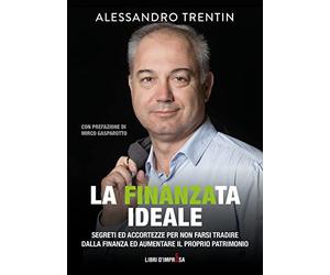 La finanzata ideale: Segreti e accortezze per non farsi tradire dalla finanza e aumentare il proprio