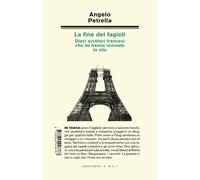 La fine dei fagioli. Dieci scrittori francesi che mi hanno rovinato la vita