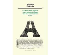 La fine dei fagioli. Dieci scrittori francesi che mi hanno rovinato la vita