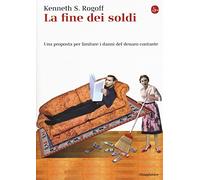 La fine dei soldi. Una proposta per limitare i danni del denaro contante