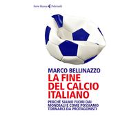 La fine del calcio italiano. Perché siamo fuori dai Mondiali e come possiamo tornarci da protagonisti