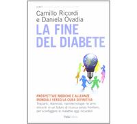 La fine del diabete. Prospettive mediche e alleanze mondiali verso la cura definitiva