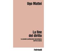La fine del diritto. La grande sostituzione tecnologica nell'era nuova