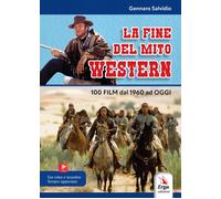 La fine del mito western. 100 film dal 1960 ad oggi. Con locandine. Con video