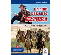 La fine del mito western. 100 film dal 1960 ad oggi. Con locandine. Con video