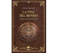 La fine del mondo. I segni dell'apocalisse