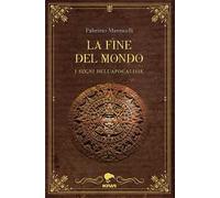 La fine del mondo. I segni dell'apocalisse