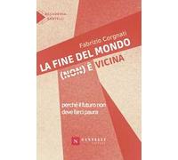 La fine del mondo (non) è vicina. Perché il futuro non deve farci paura