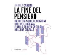 La fine del pensiero. Inchiesta sulle condizioni dell'intelligenza e dello spirito critico nell'era digitale