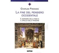 La fine del pensiero occidentale. Il sorgere della fede e il crollo della ragione