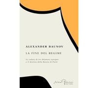 La fine del regime. La caduta di tre dittature europee e il destino della Russia di Putin