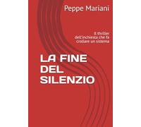 LA FINE DEL SILENZIO: Il thriller dell’inchiesta che fa crollare un sistema