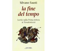La fine del tempo. Lectio sulla prima lettera ai tessalonicesi