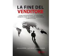 La fine del venditore. Come reinventare la funzione vendite con u