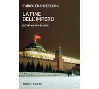 La fine dell'impero. Ultimo viaggio in URSS