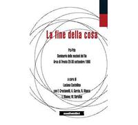 La fine della cosa. PCI-PDS. Seminario delle mozioni del No (Arco di Trento 28-30 settembre 1990)