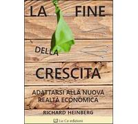 La fine della crescita. Adattarsi alla nuova realtà economica