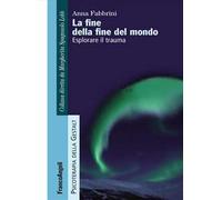 La fine della fine del mondo. Esplorare il trauma