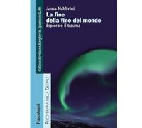 La fine della fine del mondo. Esplorare il trauma