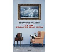 La fine della fine della terra - Franzen Jonathan