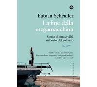 Libri Scheidler Fabian - La Fine Della Megamacchina. Storia Di Una Civilta Sull'