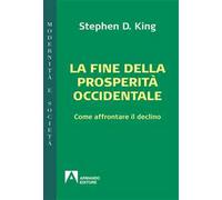 La fine della prosperità occidentale. Come affrontare il declino