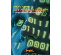 La fine della realtà: Il lato oscuro dell'informazione digitale