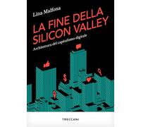 La fine della Silicon Valley. Architettura del capitalismo digitale