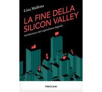 La fine della Silicon Valley. Architettura del capitalismo digitale