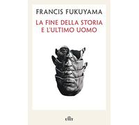 Libri Francis Fukuyama - La Fine Della Storia E L'ultimo Uomo
